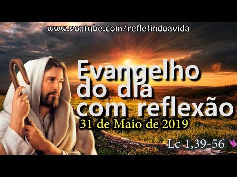 Evangelho do dia 31/05 - Lc 1,39-56 (Com Reflexão)
