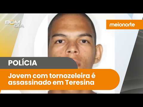 Jovem com tornozeleira é morto na porta de casa no Piauí | Bom Dia