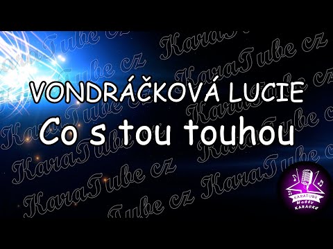 VONDRÁČKOVÁ LUCIE - Co s tou touhou (KARAOKE)