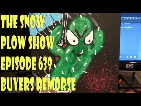 The Snow Plow Show Episode 639 – Buyers Remorse