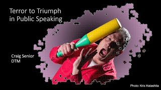 Triumph Over Terror of Public Speaking