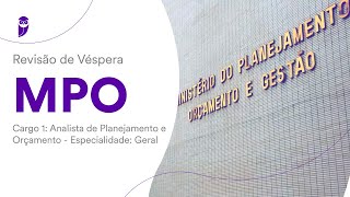 Revisão de Véspera MPO - Cargo 1: Analista de Planejamento e Orçamento - Especialidade: Geral