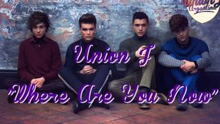 Where Are You Now - Union J - FULL (Audio)