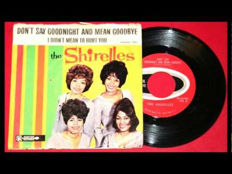 Don't Say Goodnight And Mean Goodbye-Shirelles-'1963- 45-Scepter 1255.wmv