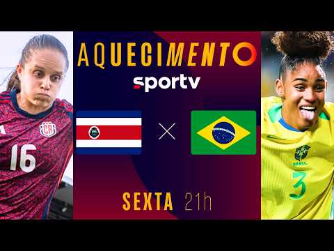 COSTA RICA X BRASIL | AQUECIMENTO AO VIVO | AMISTOSO INTERNACIONAL FEMININO | #live | sportv