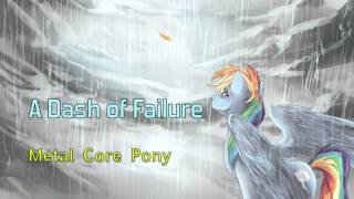 Metal Core Pony -- A Dash of Failure