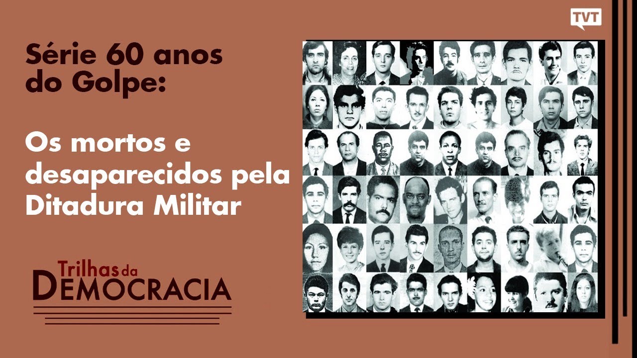 Série 60 anos do Golpe: Os mortos e desaparecidos pela Ditadura Militar | Trilhas da Democracia