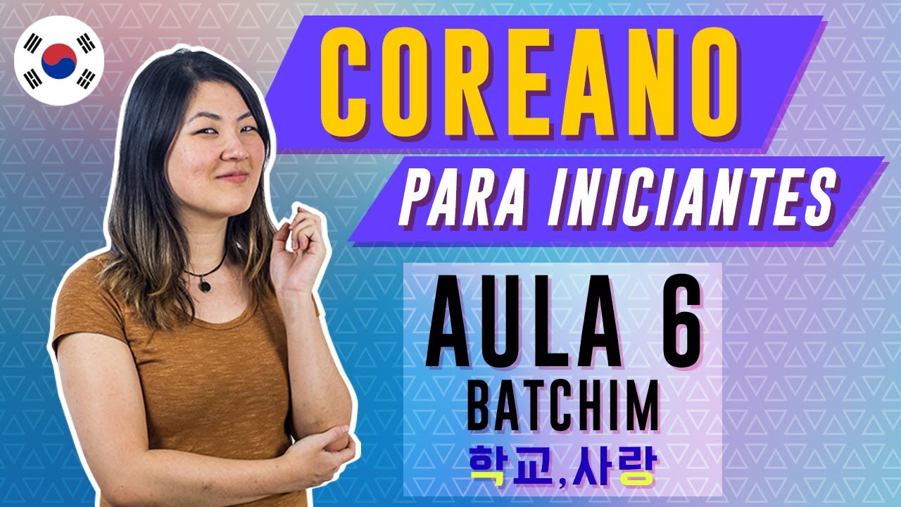 COREANO PARA INICIANTES - AULA 6 (BATCHIM) | Prof. Aileen do Coreano Online