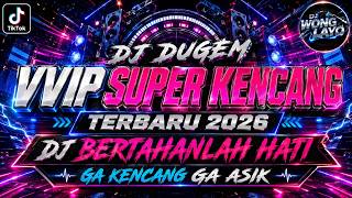 Download lagu DJ DUGEM VVIP SUPER KENCANG TERBARU 2026 ‼️ DJ BERTAHANLAH HATI ‼️ GA KENCANG GA ASIK mp3