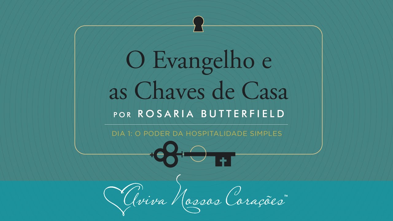 O Evangelho e as Chaves de Casa | Dia 1: O Poder da Hospitalidade Simples