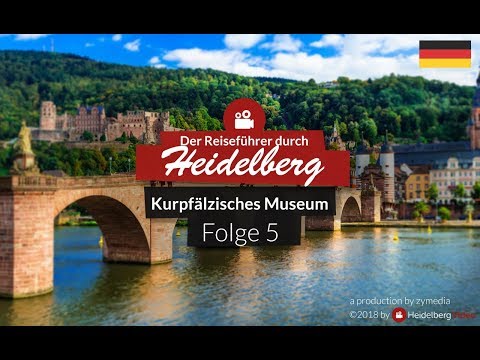 🏰 Heidelberger Sehenswürdigkeiten - Folge 5 [ Kurpfälzisches Museum ]