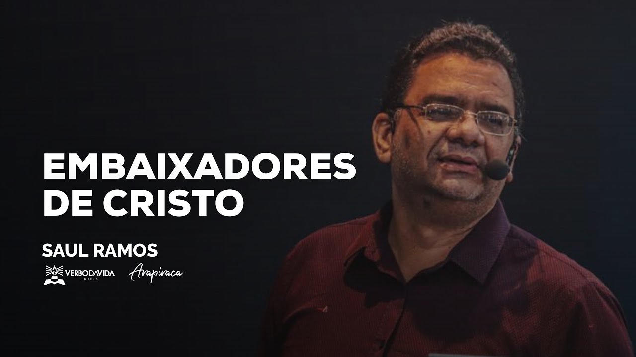 Embaixadores de Cristo - Saul Ramos - Verbo da Vida Arapiraca