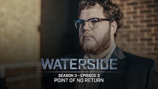 Waterside | Season 3 (2018) | Episode 3: Point of No Return