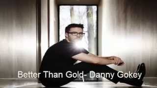 Better Than Gold |  Danny Gokey