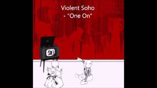 "One On" - Violent Soho