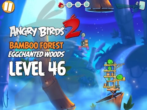 Angry Birds 2 Level 46 Bamboo Forest Eggchanted Woods 3 Star Walkthrough