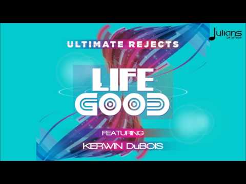 Ultimate Rejects ft. Kerwin Du Bois - Life Good "2017 Release" [HD]