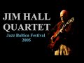 Jim Hall Quartet - Jazz Baltica Festival 2005