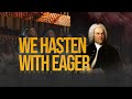 We Hasten with Eager (By J.S. Bach)
