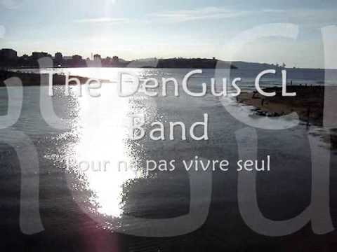 Pour ne pas vivre seul (Not to be alone) by Clasum Desum with The DenGus CL Band