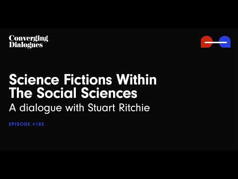 #183 - Science Fictions Within the Social Sciences: A Dialogue with Stuart Ritchie