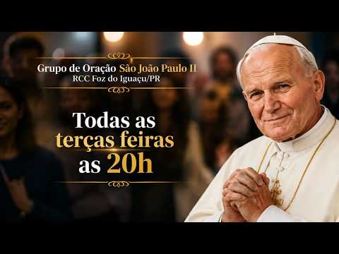 GRUPO DE ORAÇÃO SÃO JOÃO PAULO II RCC FOZ DO IGUAÇU / PR  -  08/09/2026