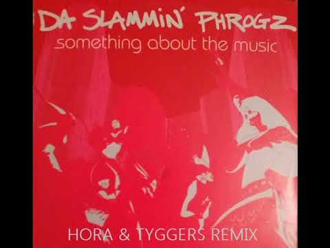 DA SLAMMIN' PHROGZ - Something About The Music (HORA & TYGGERS EXTENDED REMIX)