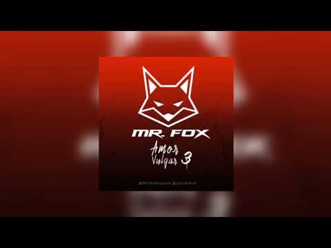 Mr Fox - Amor Vulgar 3 (Audio 2020)