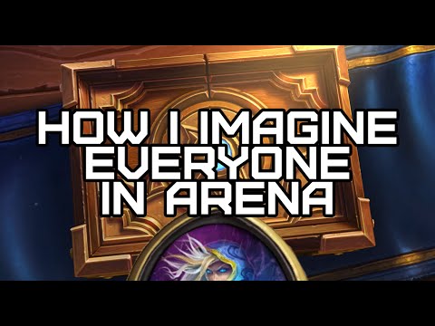 Hearthstone: How I imagine everyone in Arena