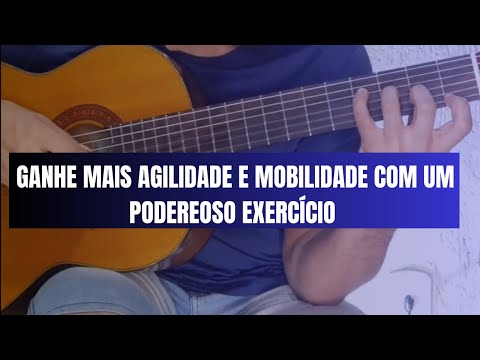 Ganhe mais agilidade e mobilidade com esse poderoso exercício - Aula de Violão