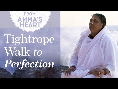 Tightrope Walk to Perfection - From Amma's Heart - Series: Episode 24- Mata Amritanandamayi Devi