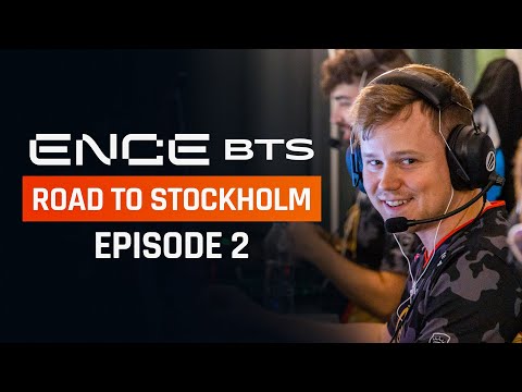 ENCE Behind the Scenes - Road to Stockholm: Episode 2