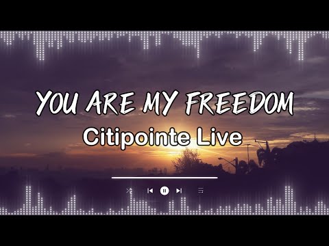 You Are My Freedom - Citipointe Live