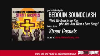 Bedouin Soundclash - Until We Burn in the Sun (the Kids Just Want a Love Song)