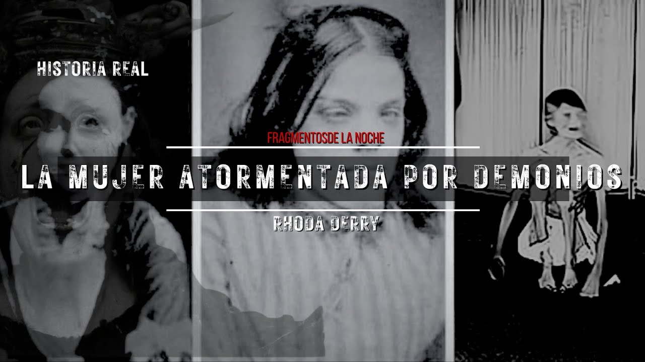 Rhoda Derry: La mujer atormentada por demonios | Fragmentos de la Noche