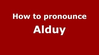 How to pronounce Alduy