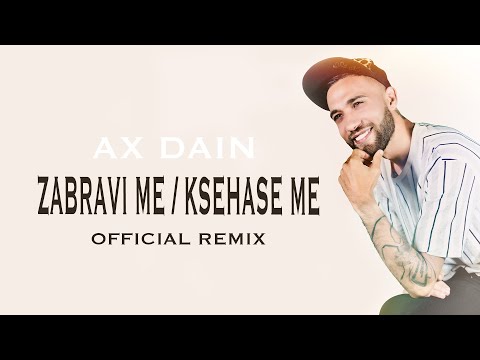 AX Dain - Zabravi me / Ksehase me (Official Remix Video)