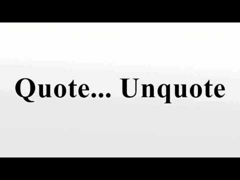 Quote... Unquote