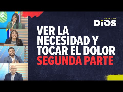 VayaConDios Ep. 610 - Ver la necesidad y tocar el dolor, segunda parte.