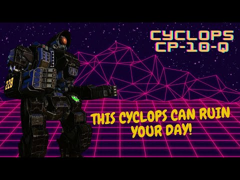 Best Cyclops for close and personal fun. MechWarrior Online (MWO).