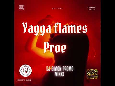 YAGGA FLAMES - PROE  TOPSHELF RIDDIM DJ SIMON PROMO MIXXX   
