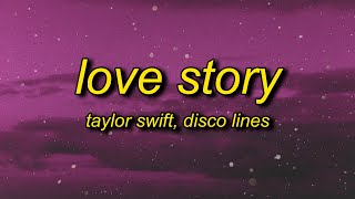 Taylor Swift - Love Story (Lyrics) Disco Lines Remix | marry me juliet you&#39;ll never have to be alone