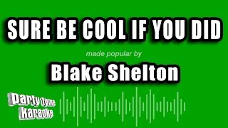 Download lagu Blake Shelton - Sure Be Cool If You Did (Karaoke Version) mp3 Download lagu Blake Shelton - Sure Be Cool If You Did (Karaoke Version) mp3