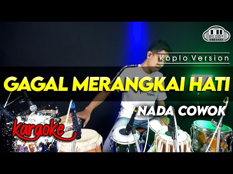 GAGAL MERANGKAI HATI KARAOKE NADA COWOK / PRIA VERSI KOPLO HIGH QUALITY AUDIO CLARITY