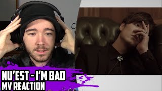 NU'EST(뉴이스트) - I'm Bad | MV Reaction