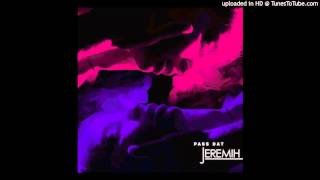 Jeremih - Pass Dat - (New Single) 2015