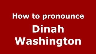 How to pronounce Dinah Washington