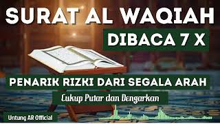 Download lagu SURAT AL WAQIAH DIBACA 7 X PENARIK RIZKI DARI SEGALA ARAH mp3