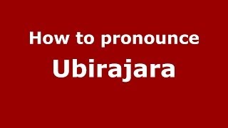 How to pronounce Ubirajara