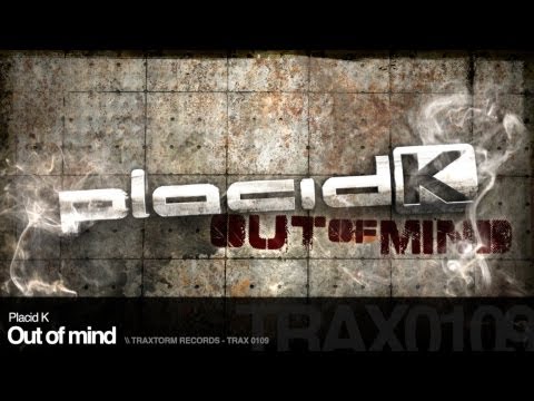 Placid K - Out of mind (Traxtorm Records - TRAX 0109)